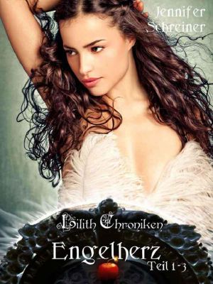 [Lilith Chroniken 01] • Engelherz · Band 1-3